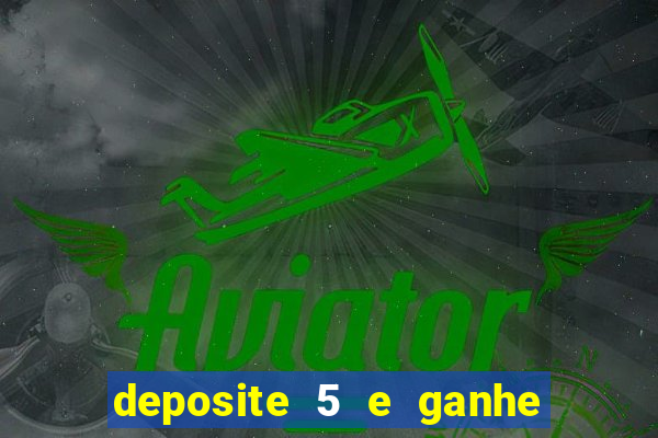 deposite 5 e ganhe 50 reais